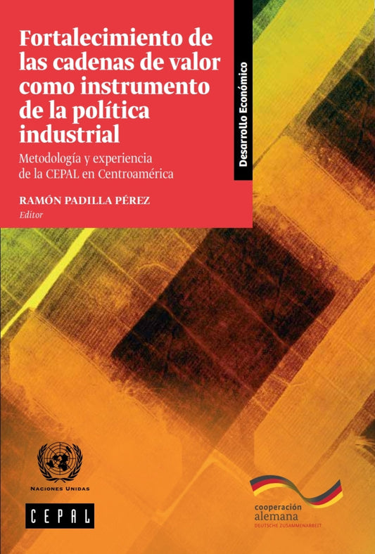 Fortalecimiento de las Cadenas de Valor como Instrumento de la Política Industrial Metodología y Experiencia de la CEPAL en Centroamérica  - E-Book and test bank