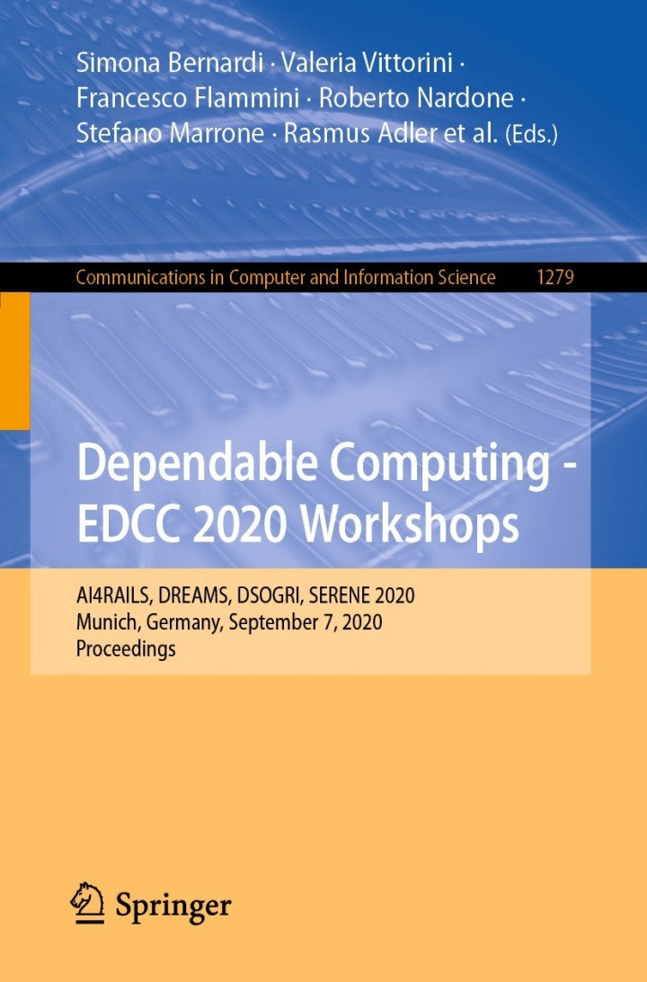 Dependable Computing - EDCC 2020 Workshops 1st Edition AI4RAILS, DREAMS, DSOGRI, SERENE 2020, Munich, Germany, September 7, 2020, Proceedings  - E-Book and test bank