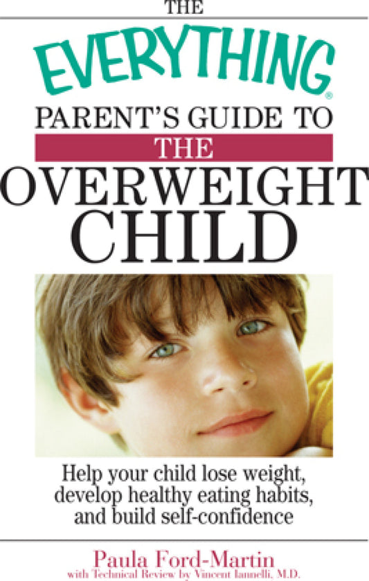 The Everything Parent's Guide to the Overweight Child Help Your Child Lose Weight, Develop Healthy Eating Habits, and Build Self-confidence PDF E-book :