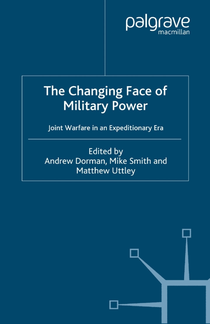 The Changing Face of Military Power Joint Warfare in an Expeditionary Era PDF E-book :