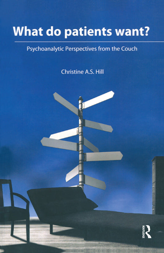 What do Patients Want? 1st Edition Psychoanalytic Perspectives from the Couch PDF E-book :