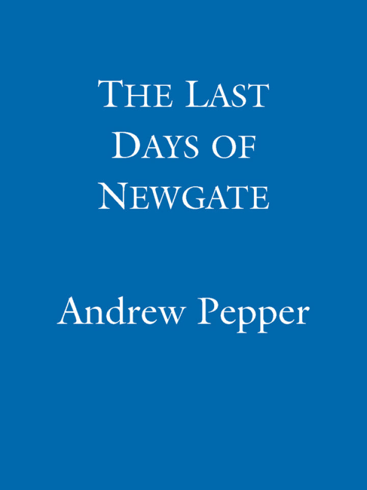 The Last Days of Newgate A gripping historical detective story set in the heart of old London PDF E-book :