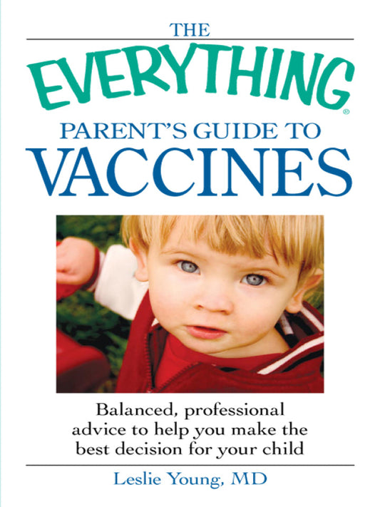 Electronic book PDF   The Everything Parent's Guide to Vaccines Balanced, professional advice to help you make the best decision for your child