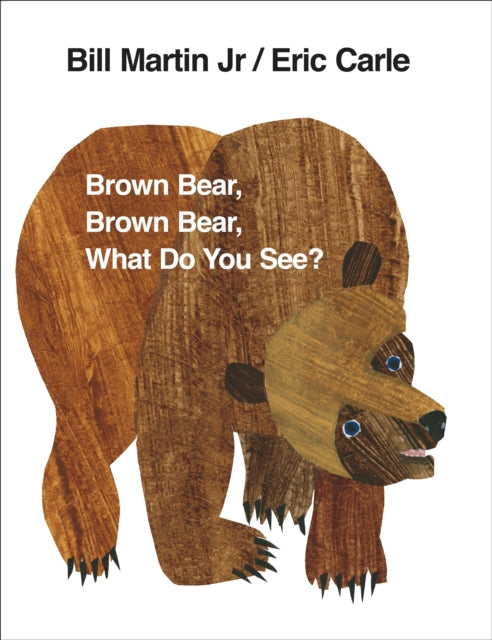 Brown Bear, Brown Bear, What Do You See? by Eric Carle